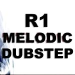 R1 Melodic Dubstep